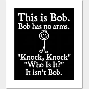 This is Bob Bob Has No Arms Knock Knock Who Is It It Isn't Bob Posters and Art